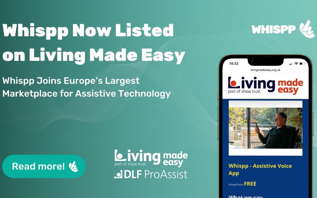 Whispp Now Listed on Living Made Easy – Europe’s Largest Assistive Technology Platform